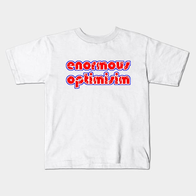 enormous optimisim Kids T-Shirt by hipop